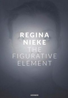Regina Nieke: The Figurative Element