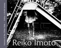 Reiko Imoto: Visions of the Other Side