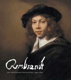 Rembrandt and Amsterdam Portraiture, 15901670