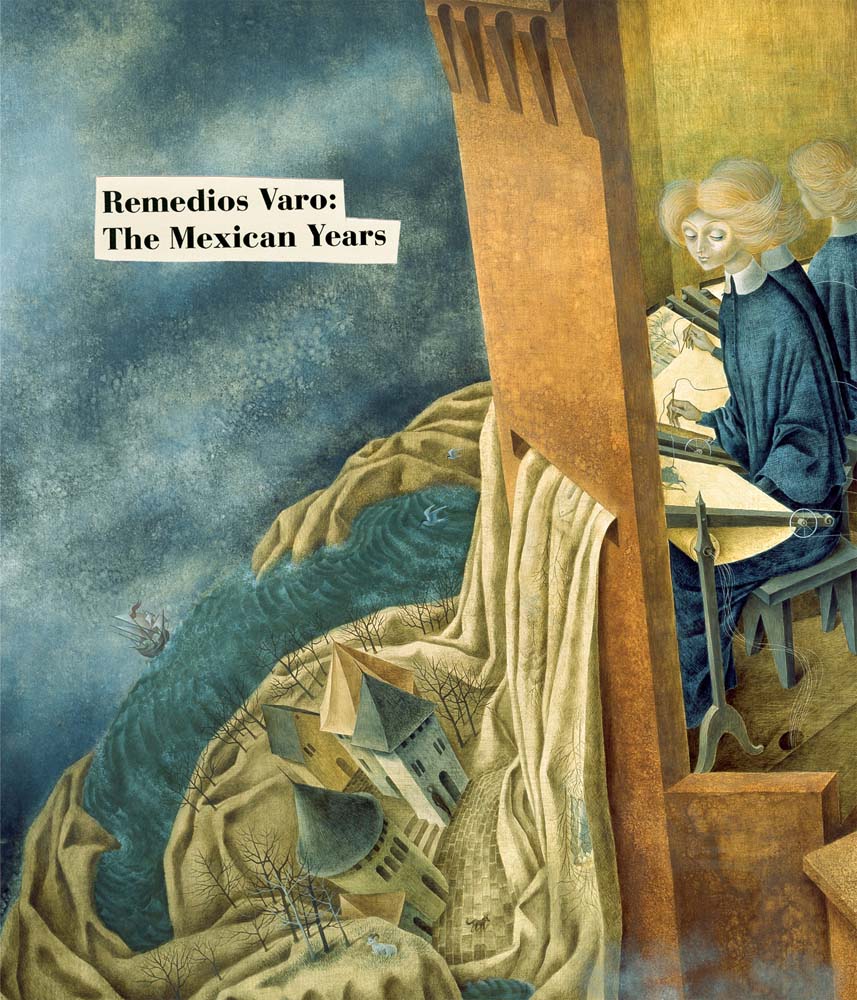 Remedios Varo The Mexican Years ARTBOOK | D.A.P. 2012