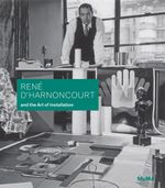 Ren d'Harnoncourt and the Art of Installation