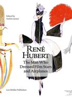 Ren Hubert: The Man Who Dressed Filmstars and Airplanes