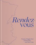 Rendez-Vous: Picasso, Chagall, Klein and Their Times