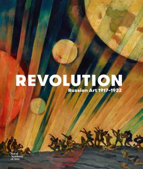 Revolution: Russian Art 19171932