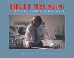 Richard H. Arbib: 1917-1995 Visionary American Designer