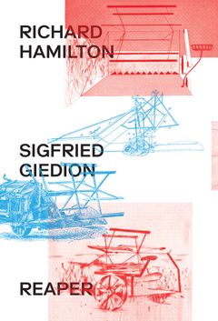 Richard Hamilton & Sigfried Giedion: Reaper