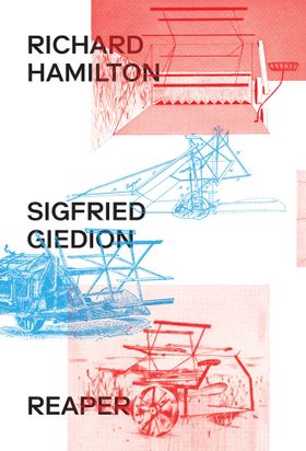 Richard Hamilton & Sigfried Giedion: Reaper