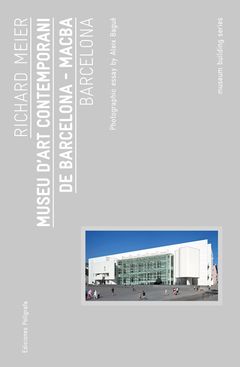 Richard Meier: Museu dArt Contemporani de Barcelona, MACBA