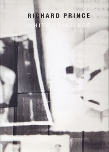 Richard Prince: White Paintings