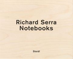 Richard Serra: Notebooks Vol. 2