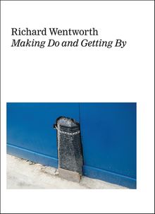 Richard Wentworth: Making Do and Getting By