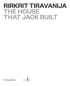 Rirkrit Tiravanija: The House that Jack Built