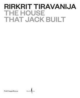 Rirkrit Tiravanija: The House that Jack Built