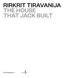 Rirkrit Tiravanija: The House that Jack Built