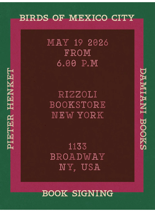 Rizzoli Bookstore presents Pieter Henket and Justin Gaspar in conversation for the launch of 'Birds of Mexico City'