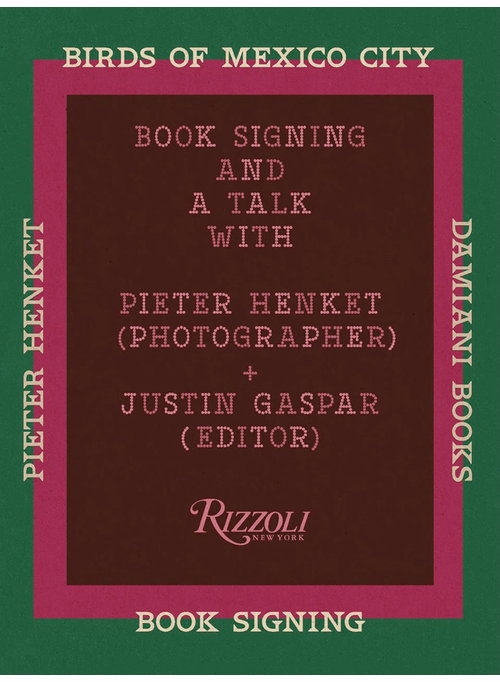 Rizzoli Bookstore presents Pieter Henket and Justin Gaspar in conversation for the launch of 'Birds of Mexico City'