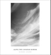 Robert Adams: Along the Canadian Border