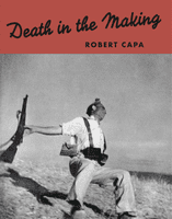 Robert Capa: Death in the Making
