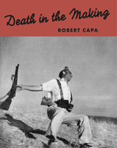 Robert Capa: Death in the Making