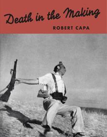 Robert Capa: Death in the Making