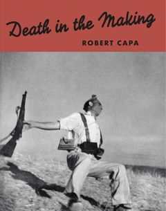 Robert Capa: Death in the Making
