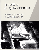 Robert Creeley & Archie Rand: Drawn & Quartered