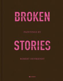 Robert Devriendt: Broken Stories