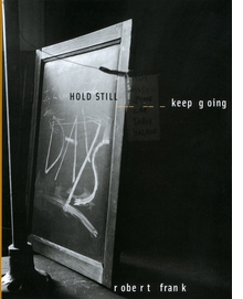 Robert Frank: Hold Still, Keep Going