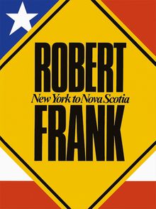 Robert Frank: New York To Nova Scotia