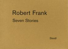 Robert Frank: Seven Stories