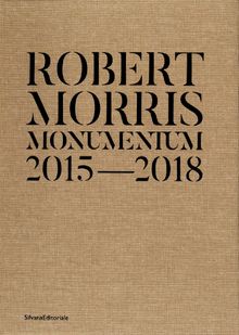 Robert Morris: Monumentum 20152018