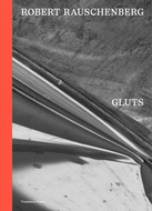 Robert Rauschenberg: Gluts