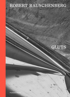 Robert Rauschenberg: Gluts