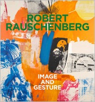 Robert Rauschenberg: Image and Gesture