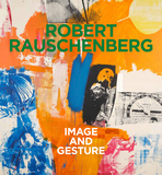 Robert Rauschenberg: Image and Gesture
