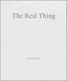 Robert Ryman: The Real Thing