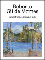 Roberto Gil de Montes: Water Drops on Burning Rocks