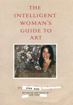 Robin Kahn: The Intelligent Woman's Guide to Art