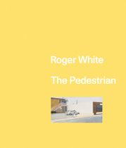 Roger White: The Pedestrian