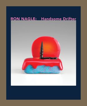 Ron Nagle: Handsome Drifter