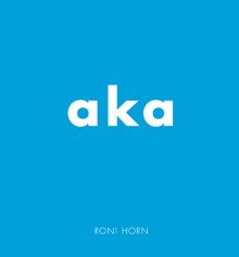 Roni Horn: aka