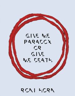 Roni Horn: Give Me Paradox or Give Me Death