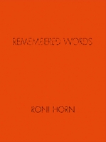 Roni Horn: Remembered Words