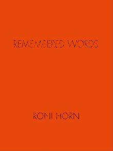 Roni Horn: Remembered Words