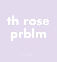 Roni Horn: Th Rose Prblm