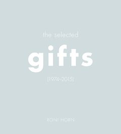 Roni Horn: The Selected Gifts (19742015)