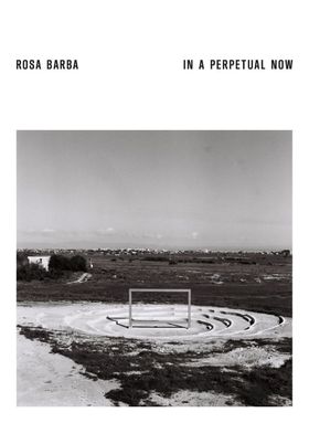 Rosa Barba: In a Perpetual Now