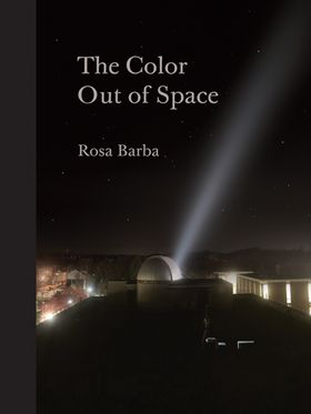 Rosa Barba: The Color Out of Space