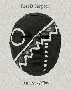 Rose B. Simpson: Journeys of Clay