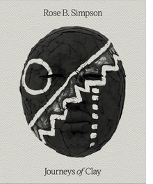 Rose B. Simpson: Journeys of Clay
